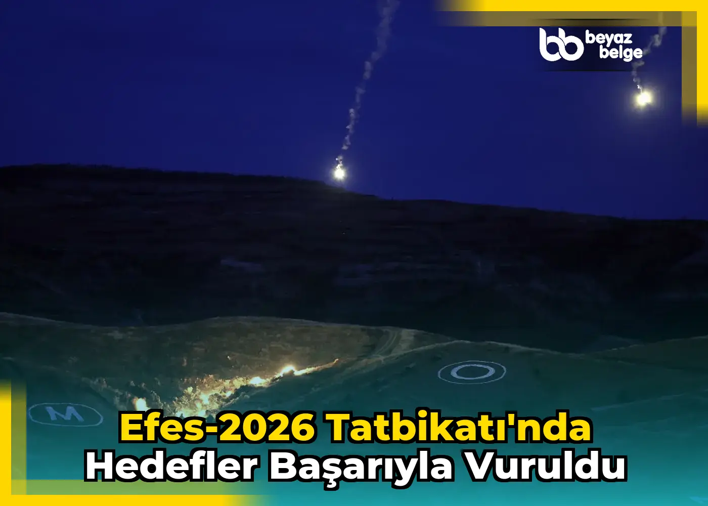 Efes-2026 Tatbikatı'nda Hedefler Başarıyla Vuruldu