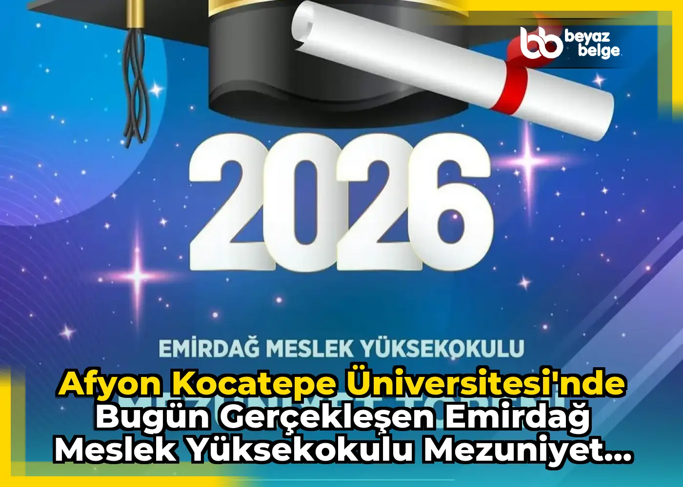 Afyon Kocatepe Üniversitesi'nde Bugün Gerçekleşen Emirdağ Meslek Yüksekokulu Mezuniyet Töreni