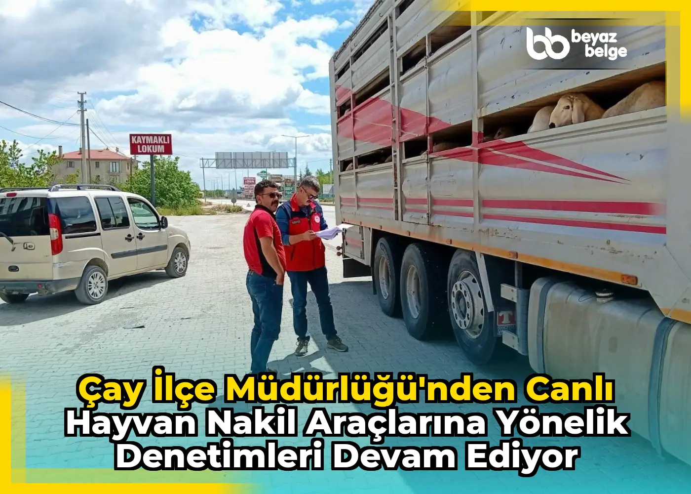Çay İlçe Müdürlüğü'nden Canlı Hayvan Nakil Araçlarına Yönelik  Denetimleri Devam Ediyor
