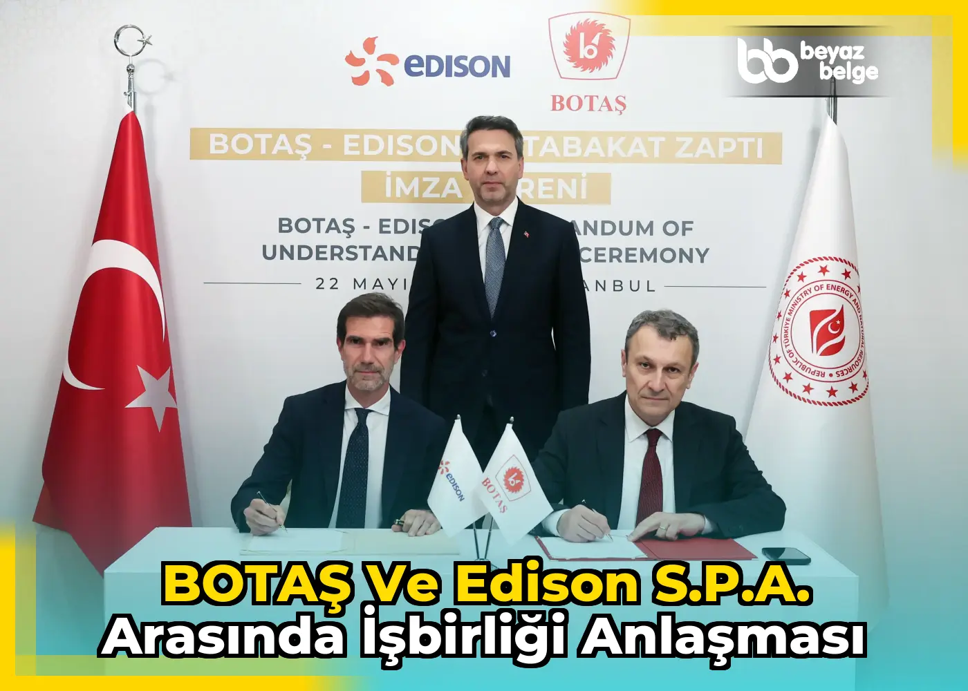 BOTAŞ ve Edison S.p.A. arasında işbirliği anlaşması
