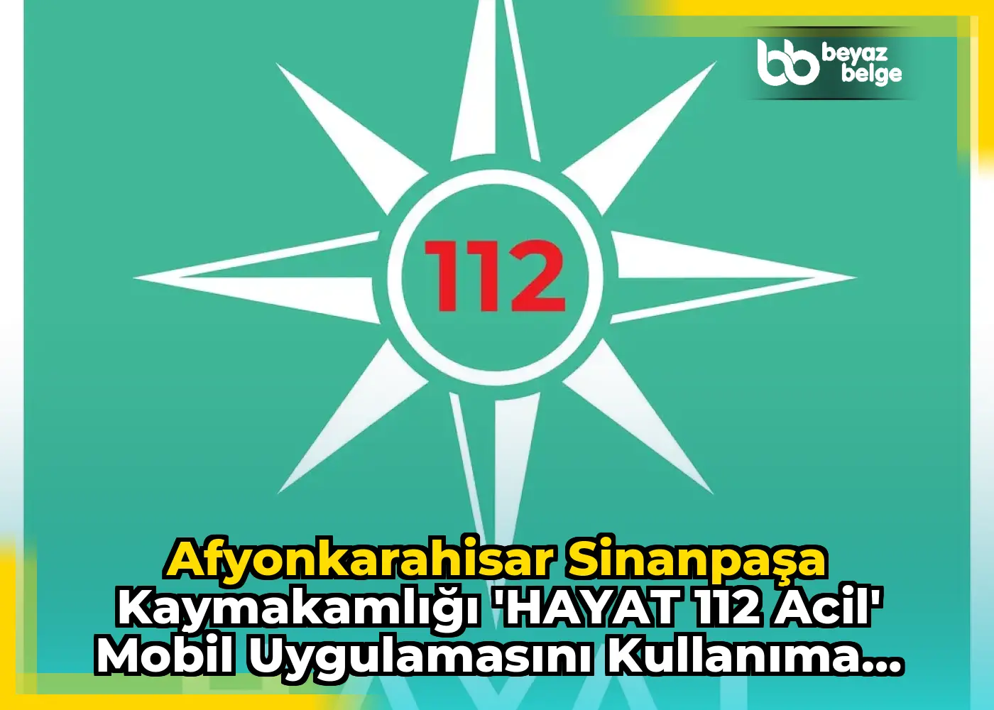 Afyonkarahisar SinanPaşa Kaymakamlığı 'HAYAT 112 Acil' Mobil Uygulamasını Kullanıma Sundu