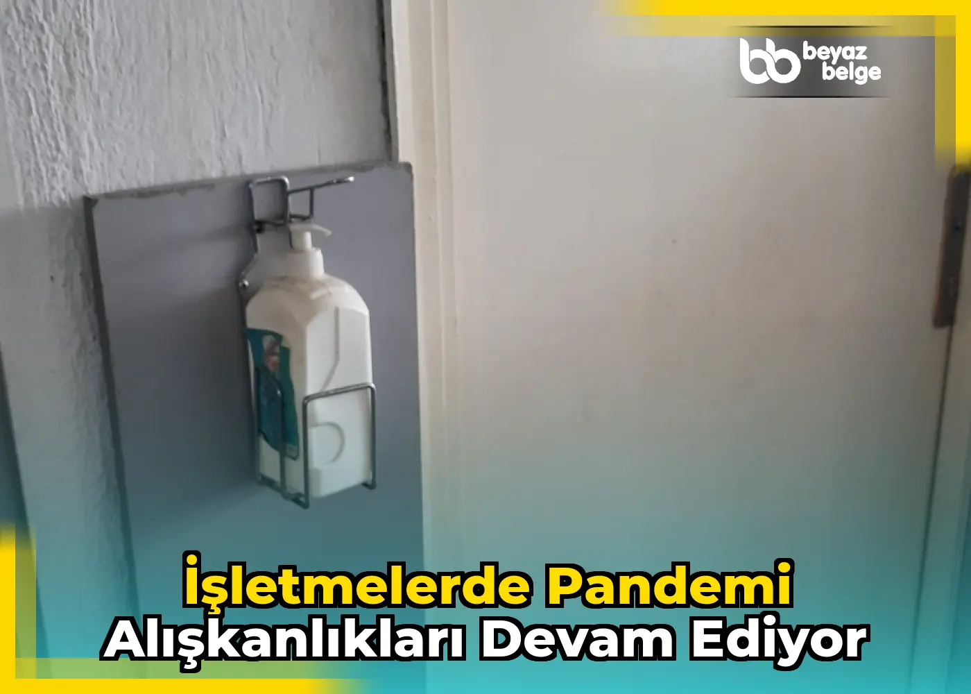 İşletmelerde Pandemi Alışkanlıkları Devam Ediyor
