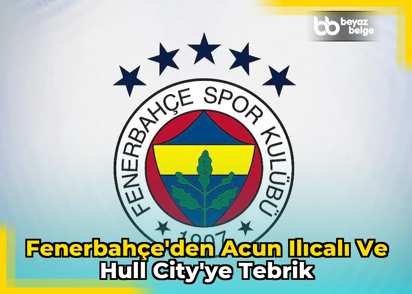 Fenerbahçe'den Acun Ilıcalı ve Hull City'ye Tebrik