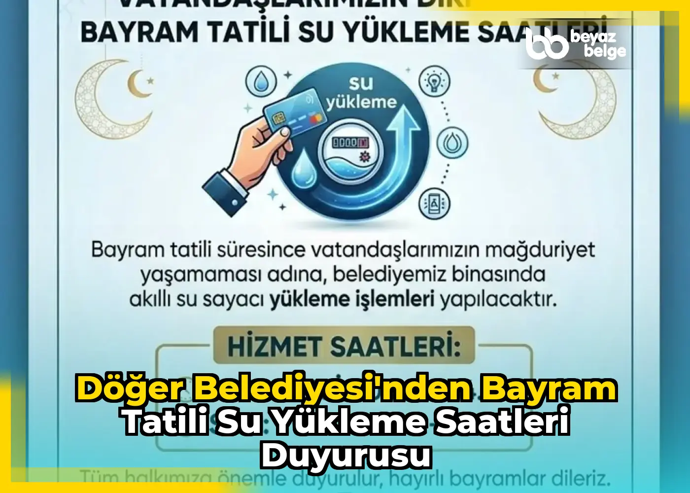 Döğer Belediyesi'nden Bayram Tatili Su Yükleme Saatleri Duyurusu