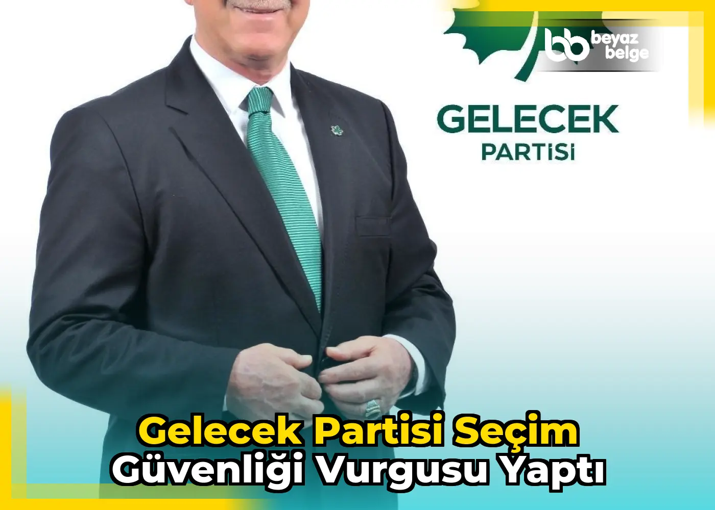 Gelecek Partisi Seçim Güvenliği Vurgusu Yaptı