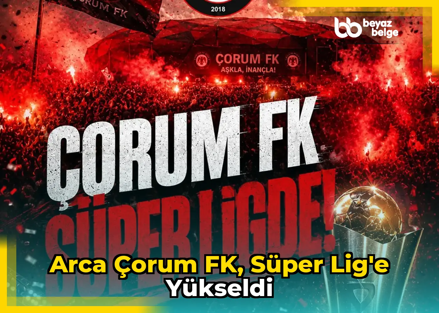 Arca Çorum FK, Süper Lig'e yükseldi