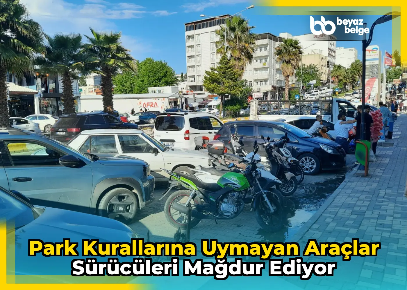 Park Kurallarına Uymayan Araçlar Sürücüleri Mağdur Ediyor