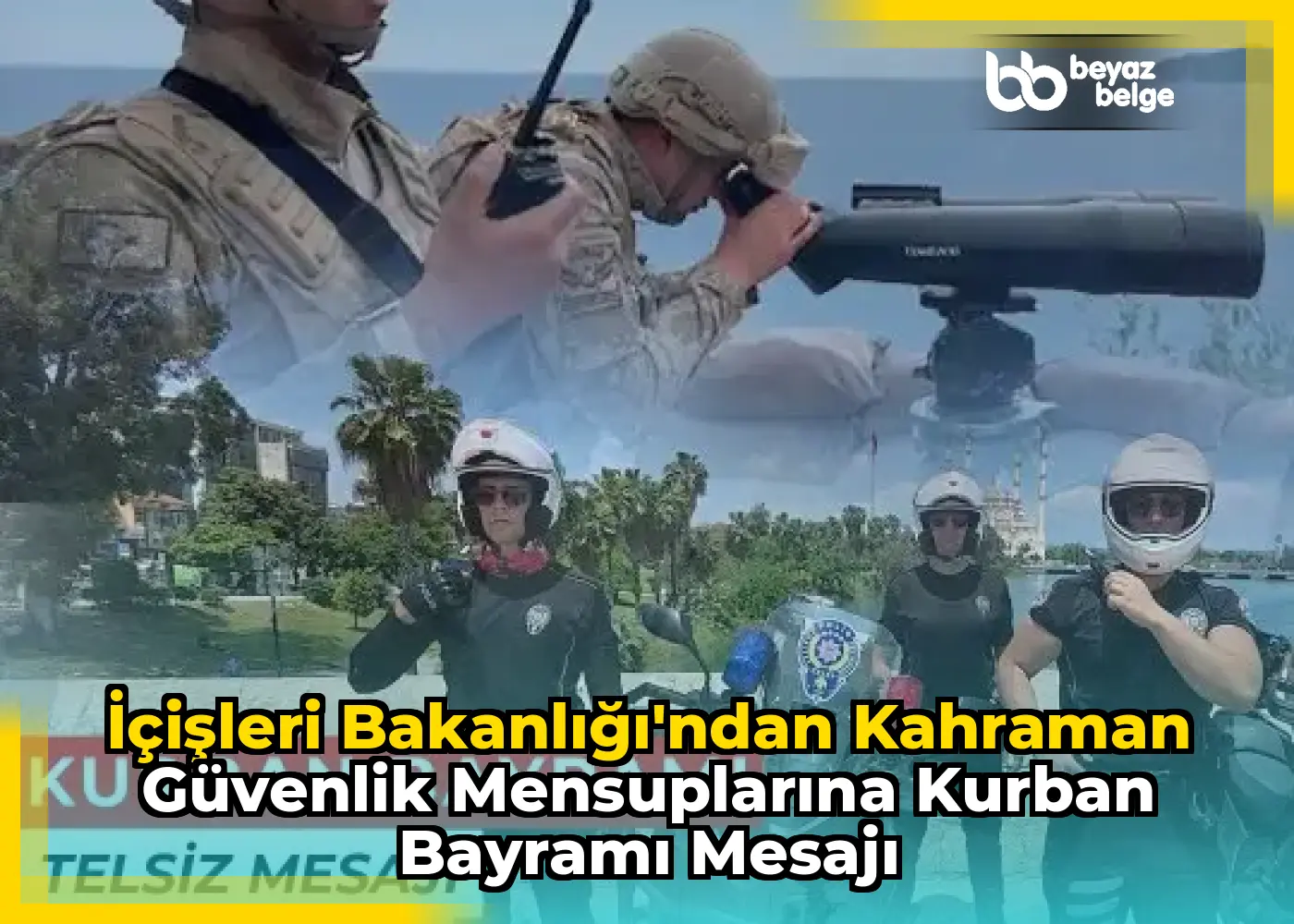 İçişleri Bakanlığı'ndan Kahraman Güvenlik Mensuplarına Kurban Bayramı Mesajı