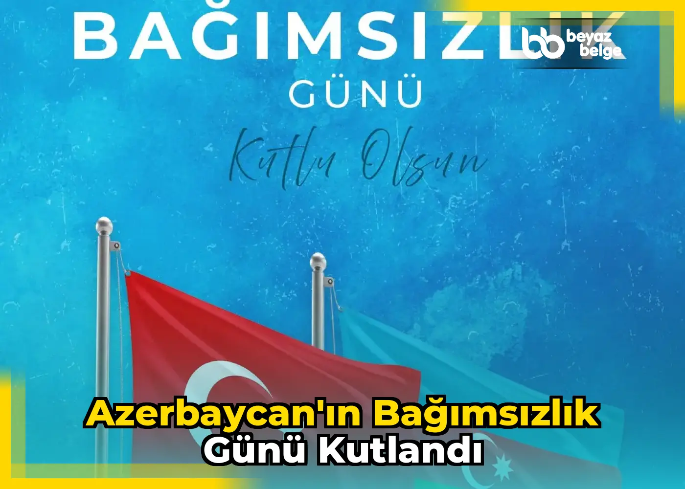 Azerbaycan'ın Bağımsızlık Günü Kutlandı