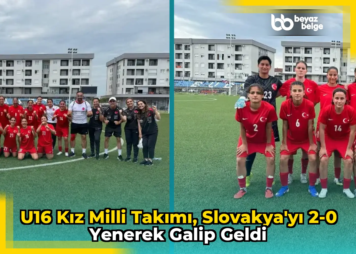 U16 Kız Milli Takımı, Slovakya'yı 2-0 yenerek galip geldi