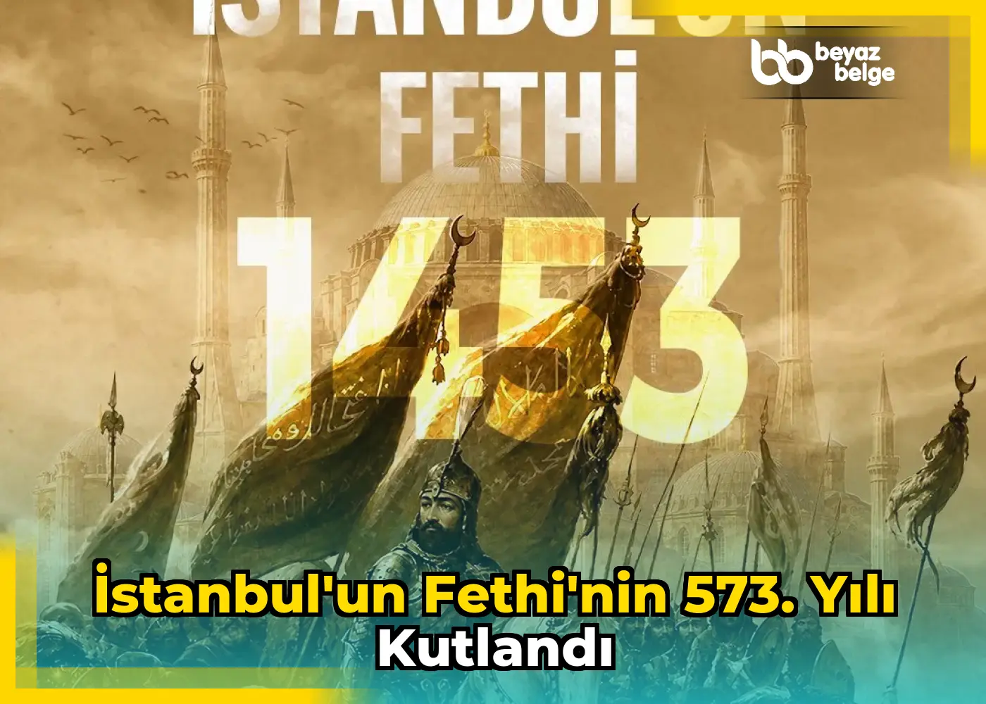 İstanbul'un Fethi'nin 573. Yılı Kutlandı