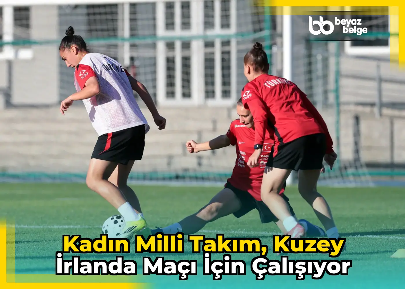 Kadın Milli Takım, Kuzey İrlanda maçı için çalışıyor