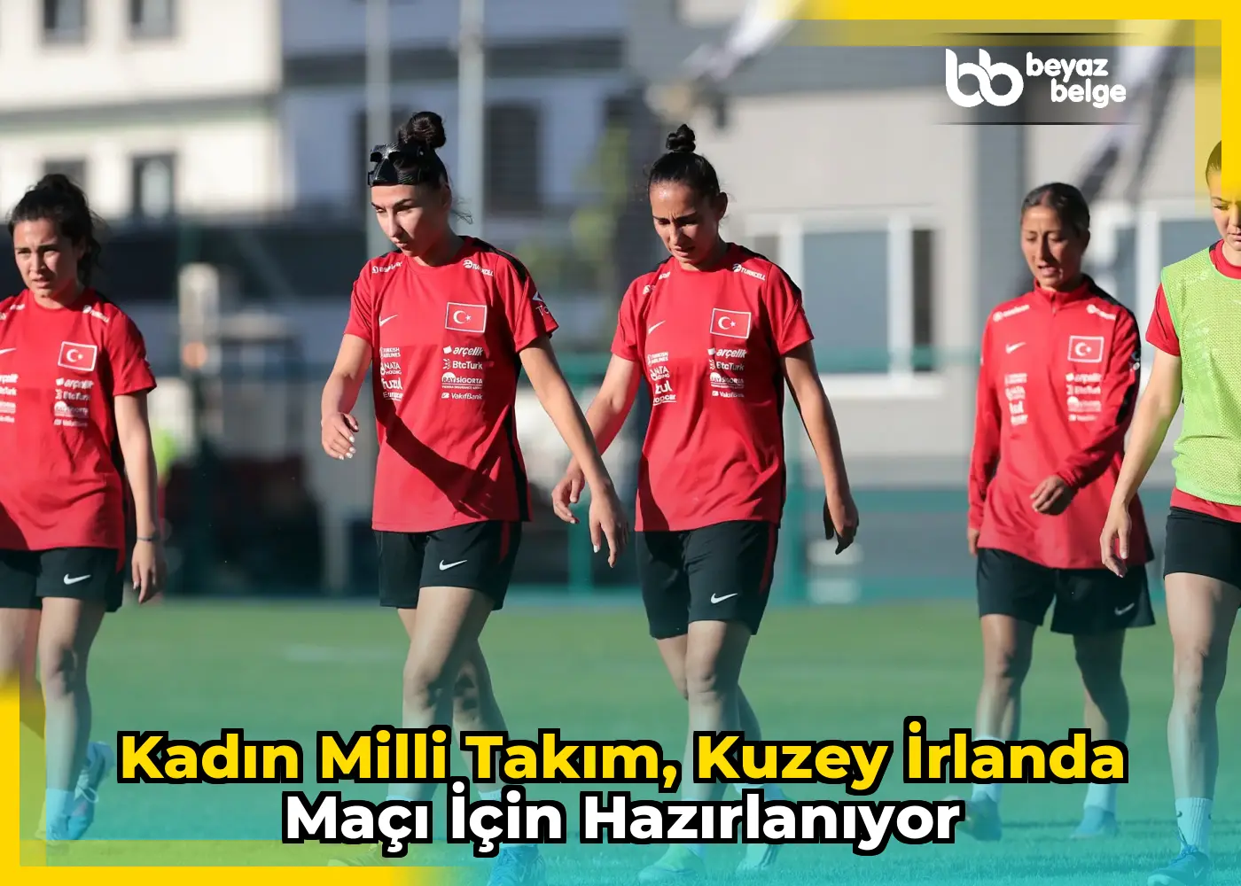 Kadın Milli Takım, Kuzey İrlanda maçı için hazırlanıyor