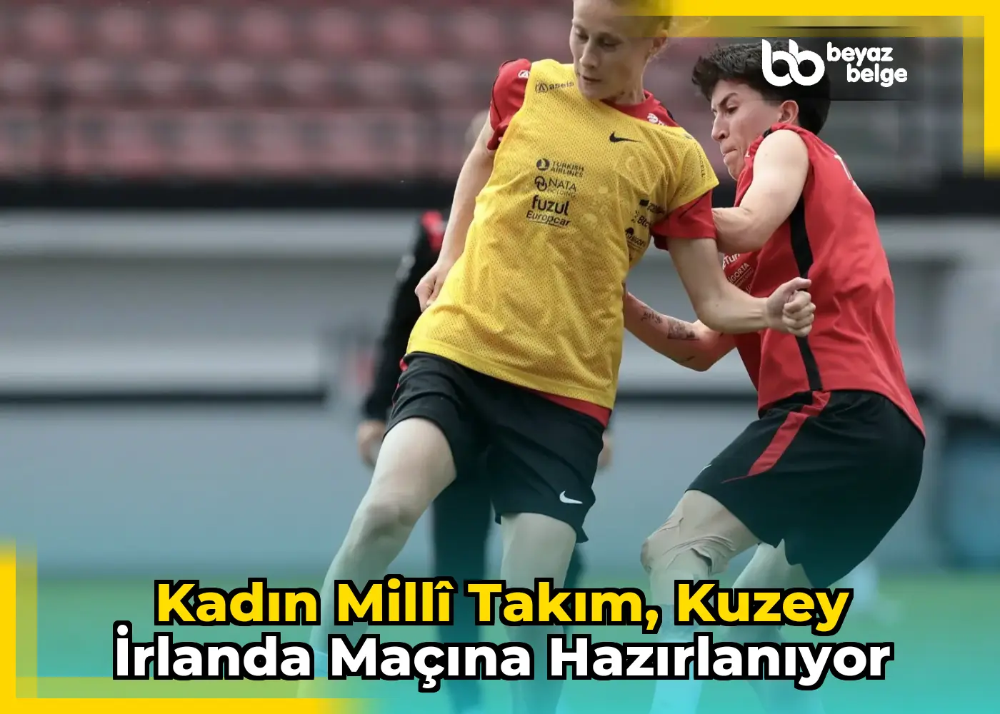Kadın Millî Takım, Kuzey İrlanda Maçına Hazırlanıyor
