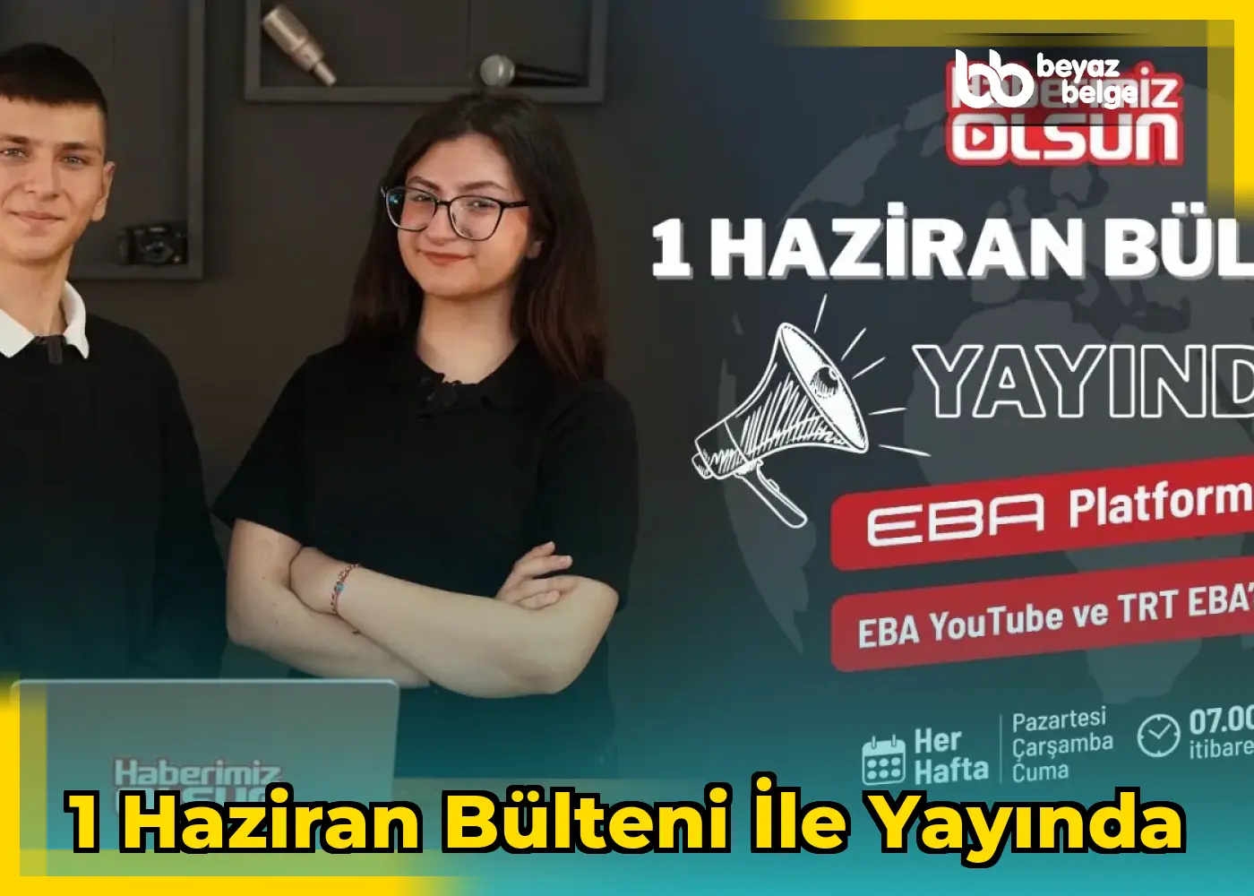 1 Haziran Bülteni ile Yayında