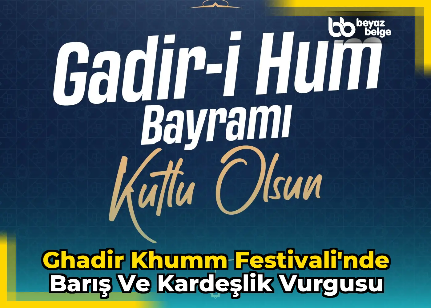Ghadir Khumm Festivali'nde barış ve kardeşlik vurgusu