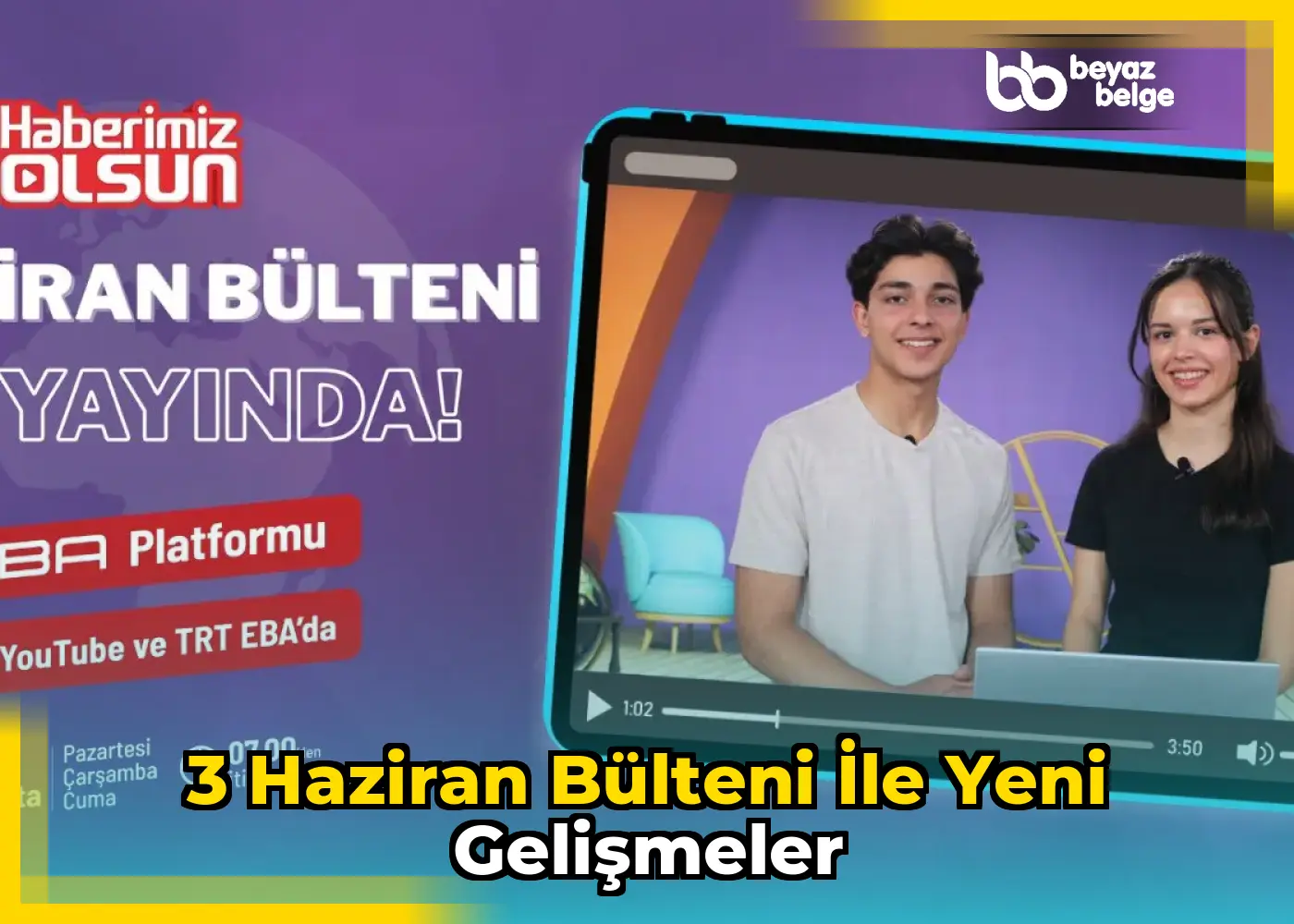 3 Haziran Bülteni ile Yeni Gelişmeler