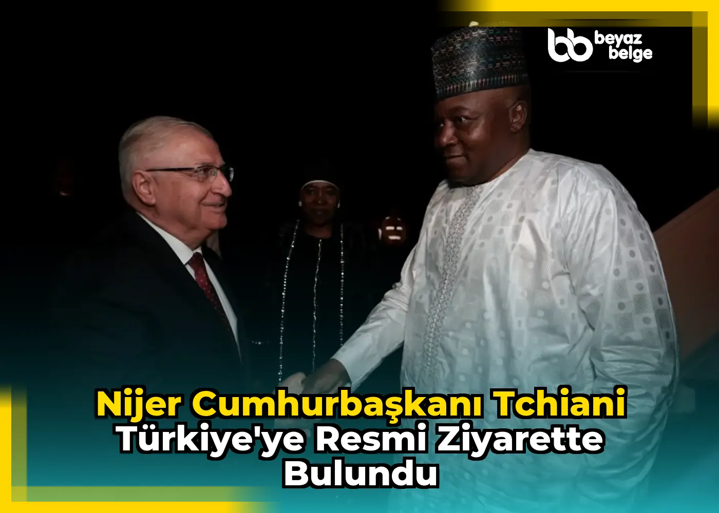 Nijer Cumhurbaşkanı Tchiani Türkiye'ye Resmi Ziyarette Bulundu