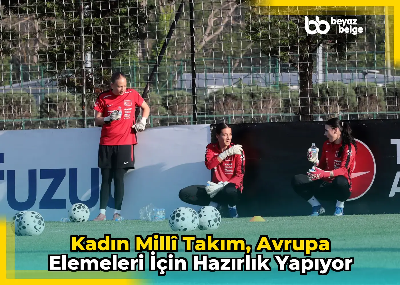 Kadın Millî Takım, Avrupa Elemeleri için hazırlık yapıyor