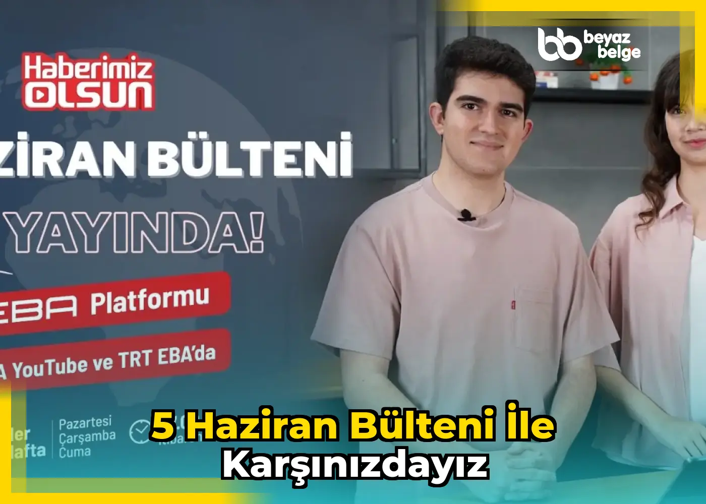 5 Haziran Bülteni ile Karşınızdayız