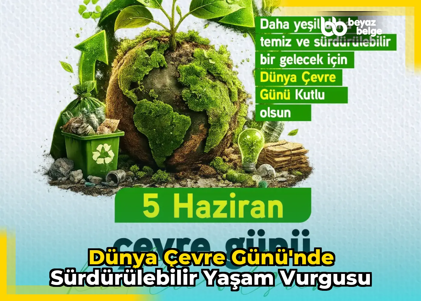 Dünya Çevre Günü'nde sürdürülebilir yaşam vurgusu