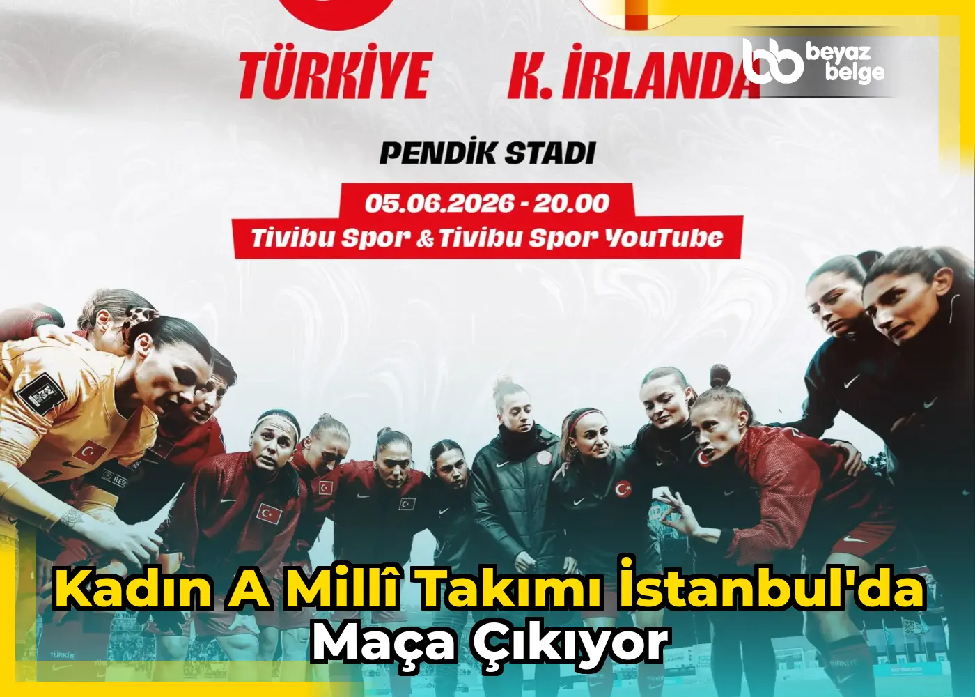 Kadın A Millî Takımı İstanbul'da maça çıkıyor