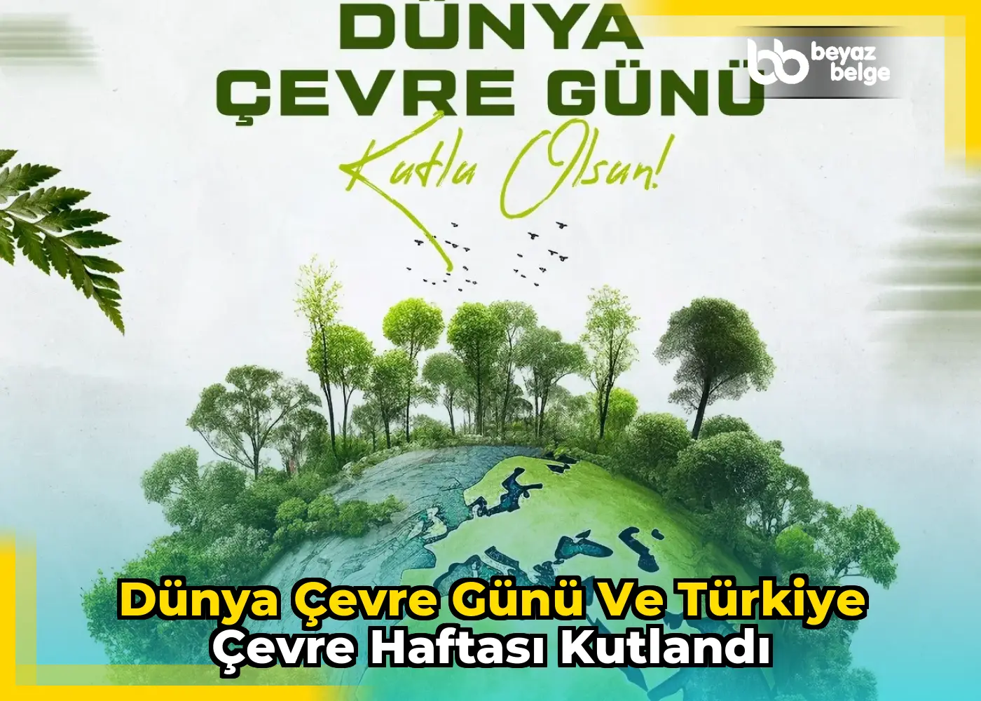 Dünya Çevre Günü ve Türkiye Çevre Haftası Kutlandı