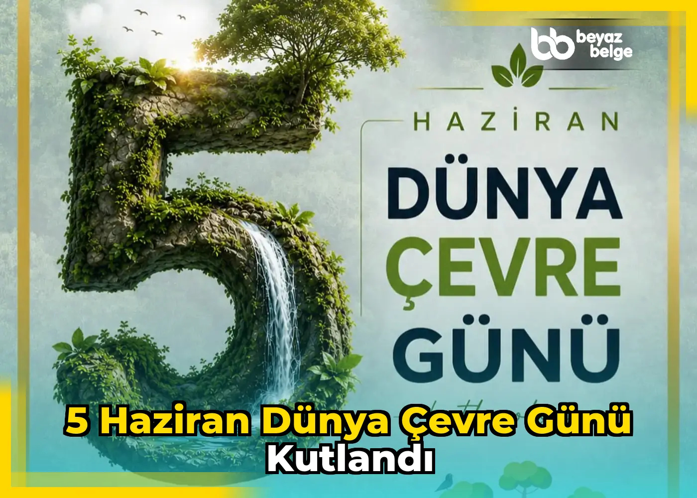 5 Haziran Dünya Çevre Günü kutlandı