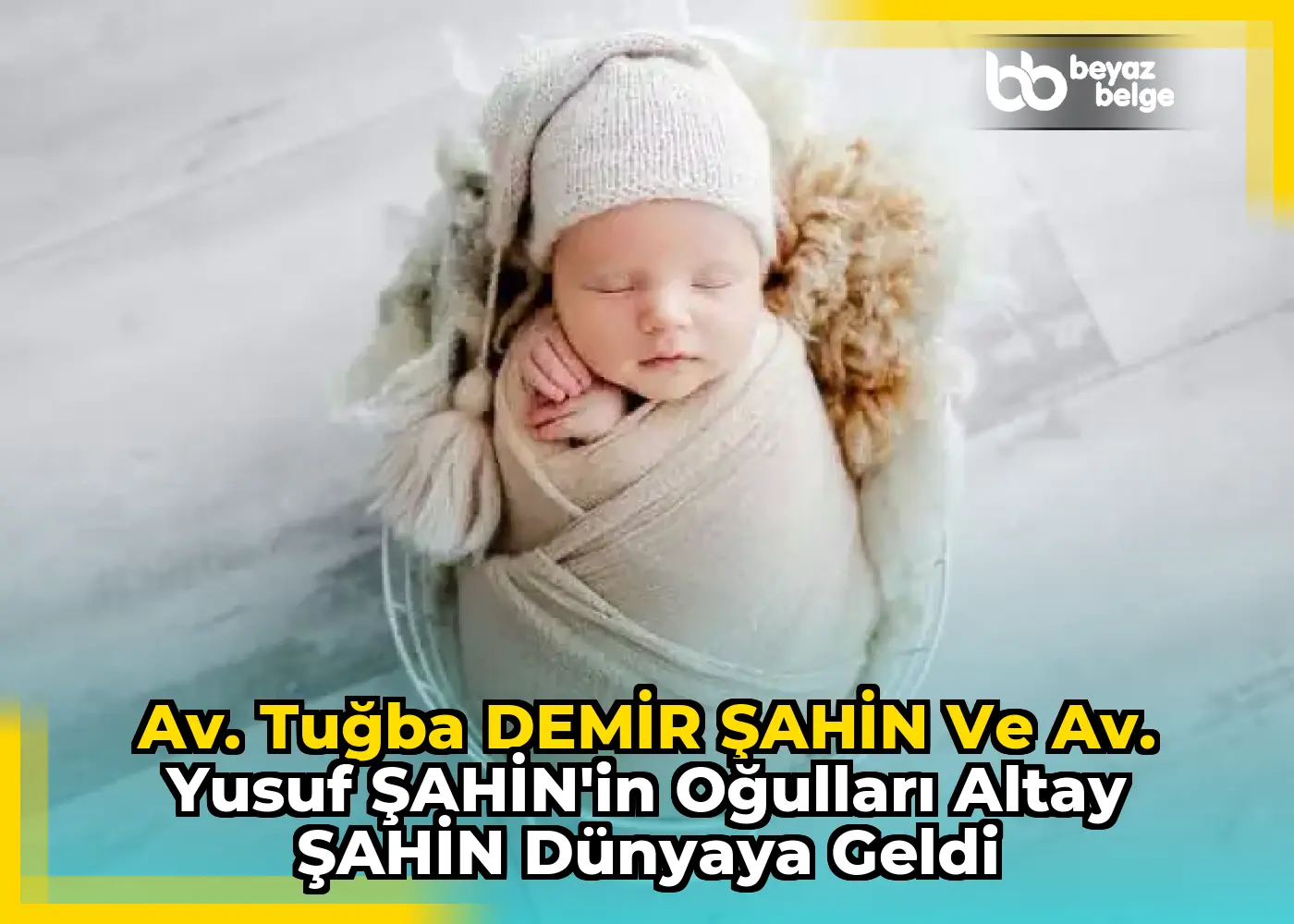 Av. Tuğba DEMİR ŞAHİN ve Av. Yusuf ŞAHİN'in Oğulları Altay ŞAHİN Dünyaya Geldi