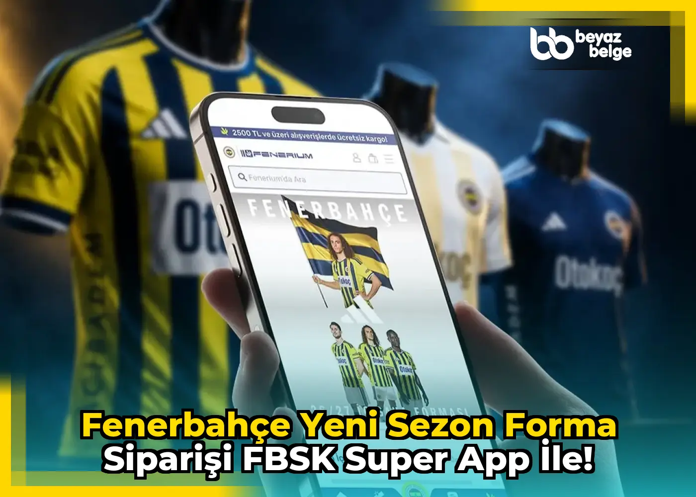 Fenerbahçe Yeni Sezon Forma Siparişi FBSK Super App ile!