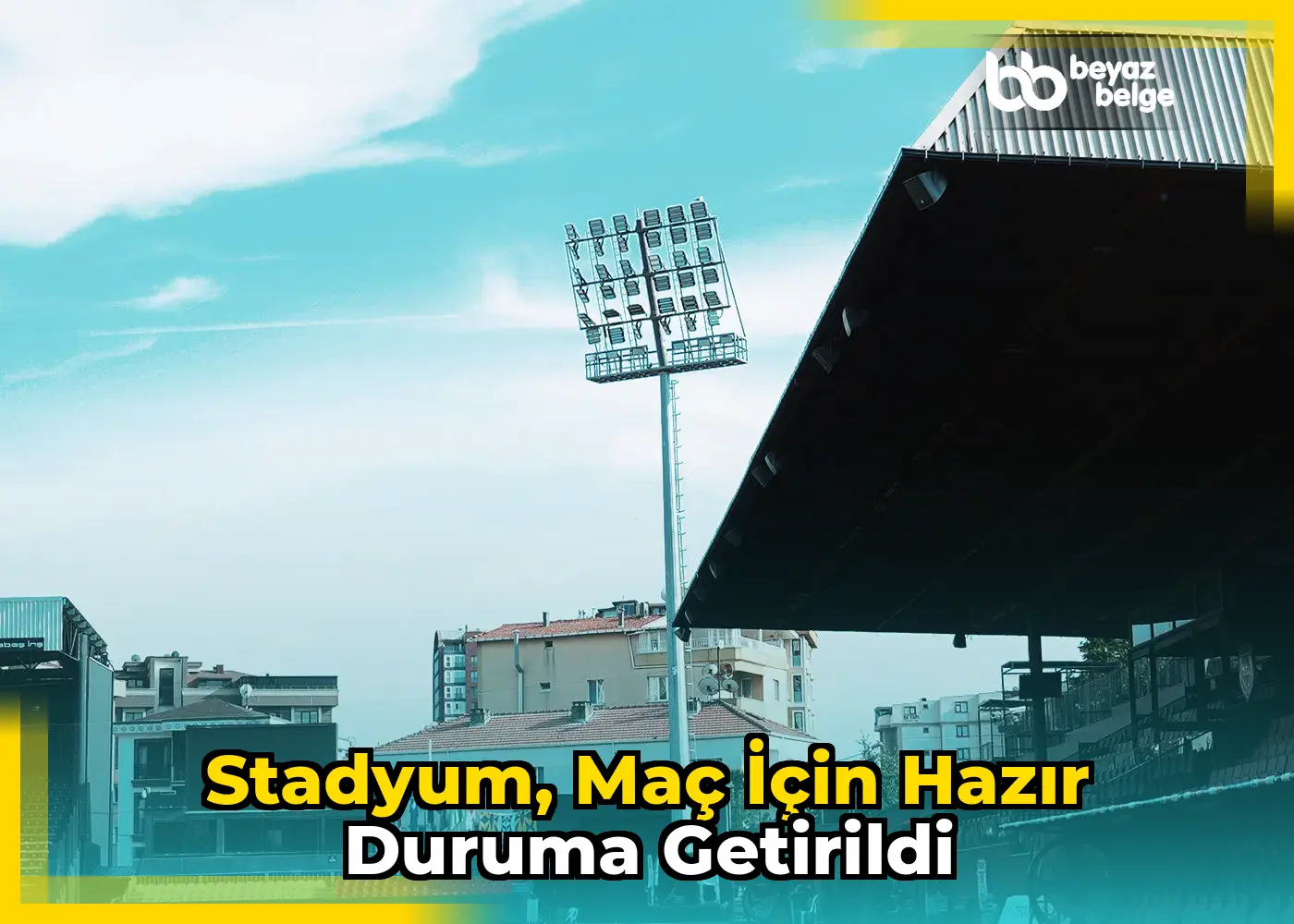 Stadyum, maç için hazır duruma getirildi