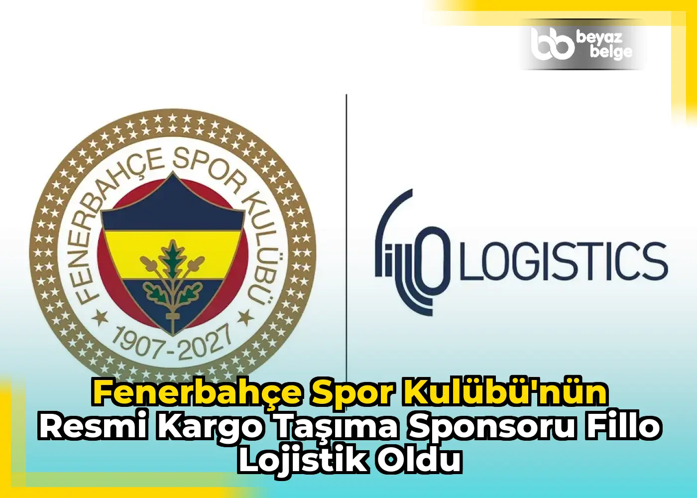 Fenerbahçe Spor Kulübü'nün Resmi Kargo Taşıma Sponsoru Fillo Lojistik Oldu