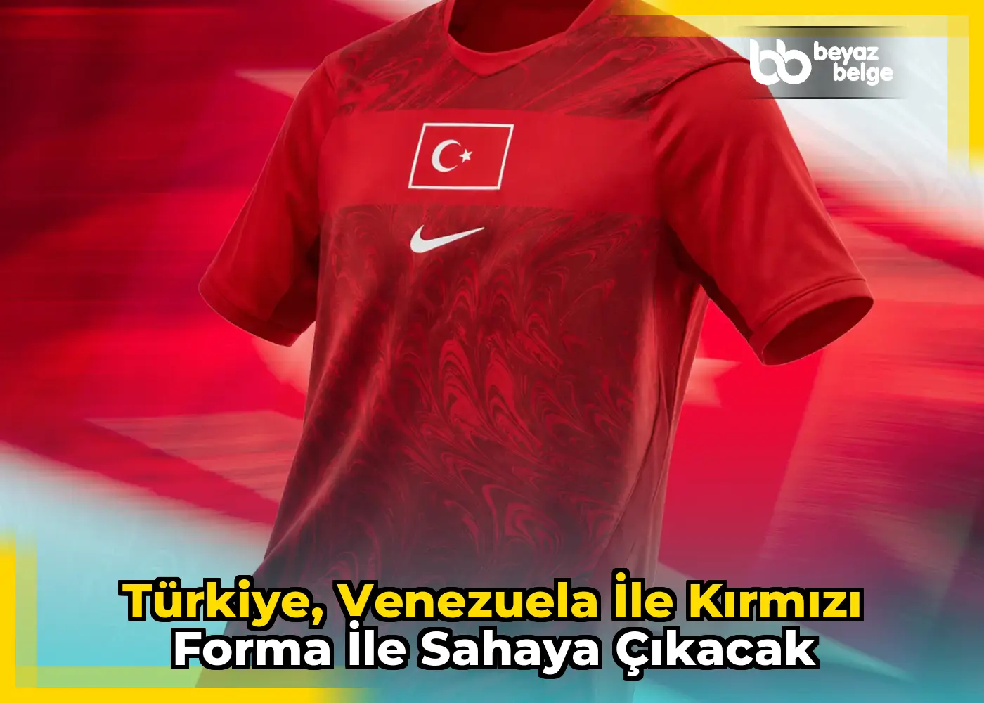 Türkiye, Venezuela ile Kırmızı Forma ile Sahaya Çıkacak