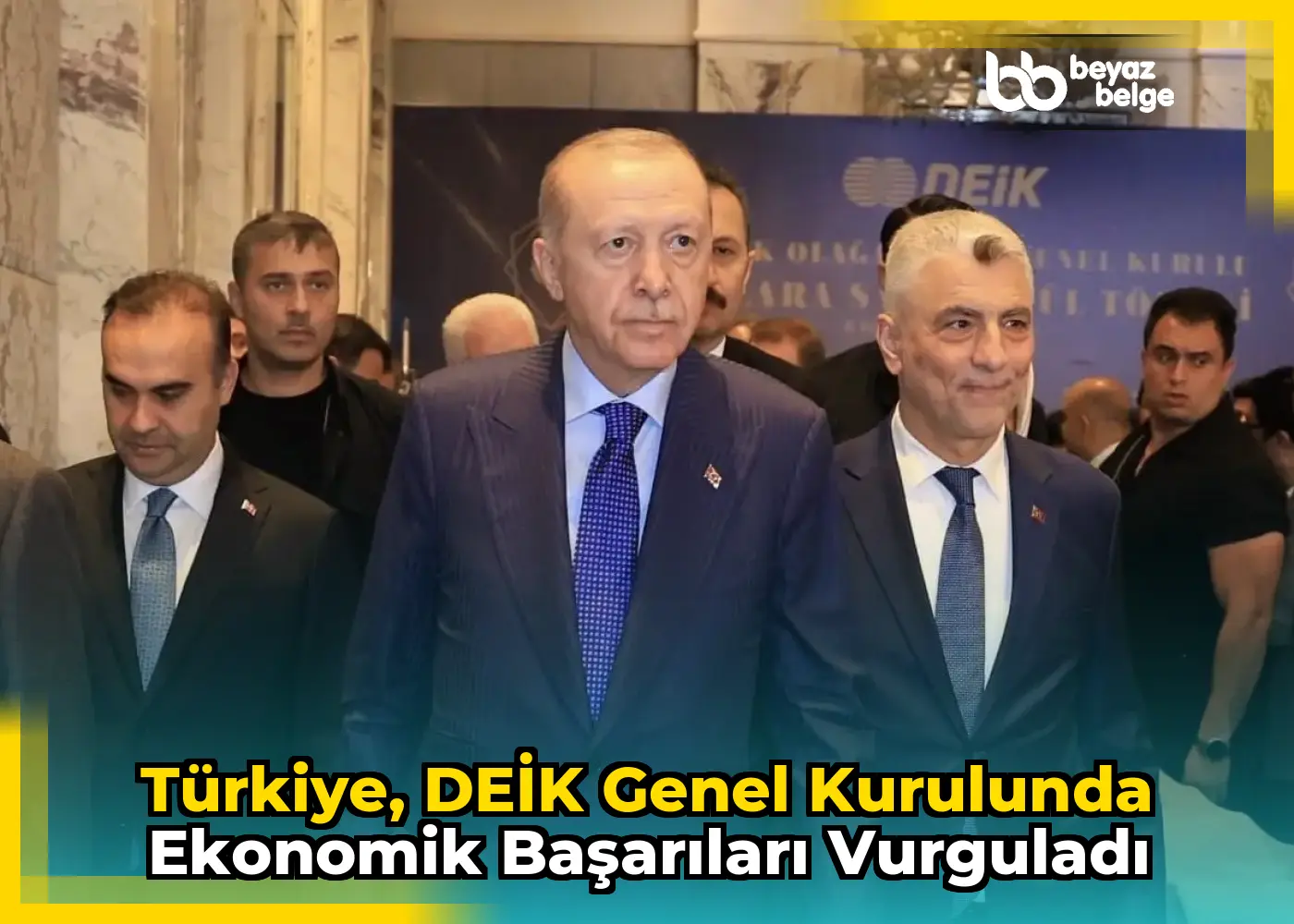 Türkiye, DEİK Genel Kurulunda Ekonomik Başarıları Vurguladı