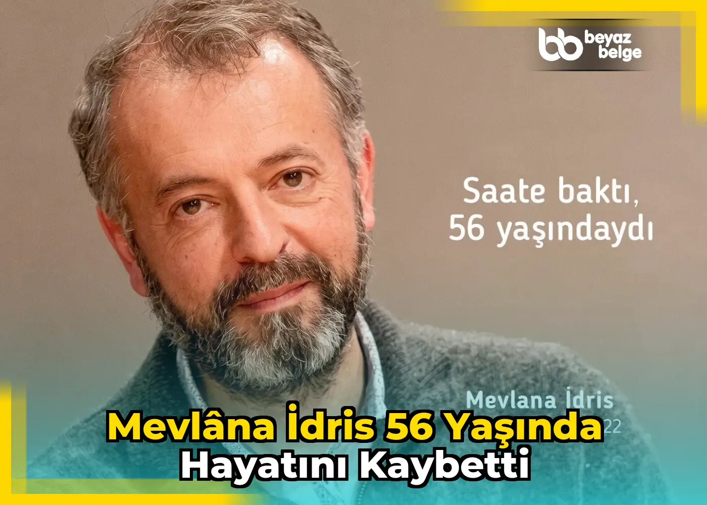 Mevlâna İdris 56 yaşında hayatını kaybetti