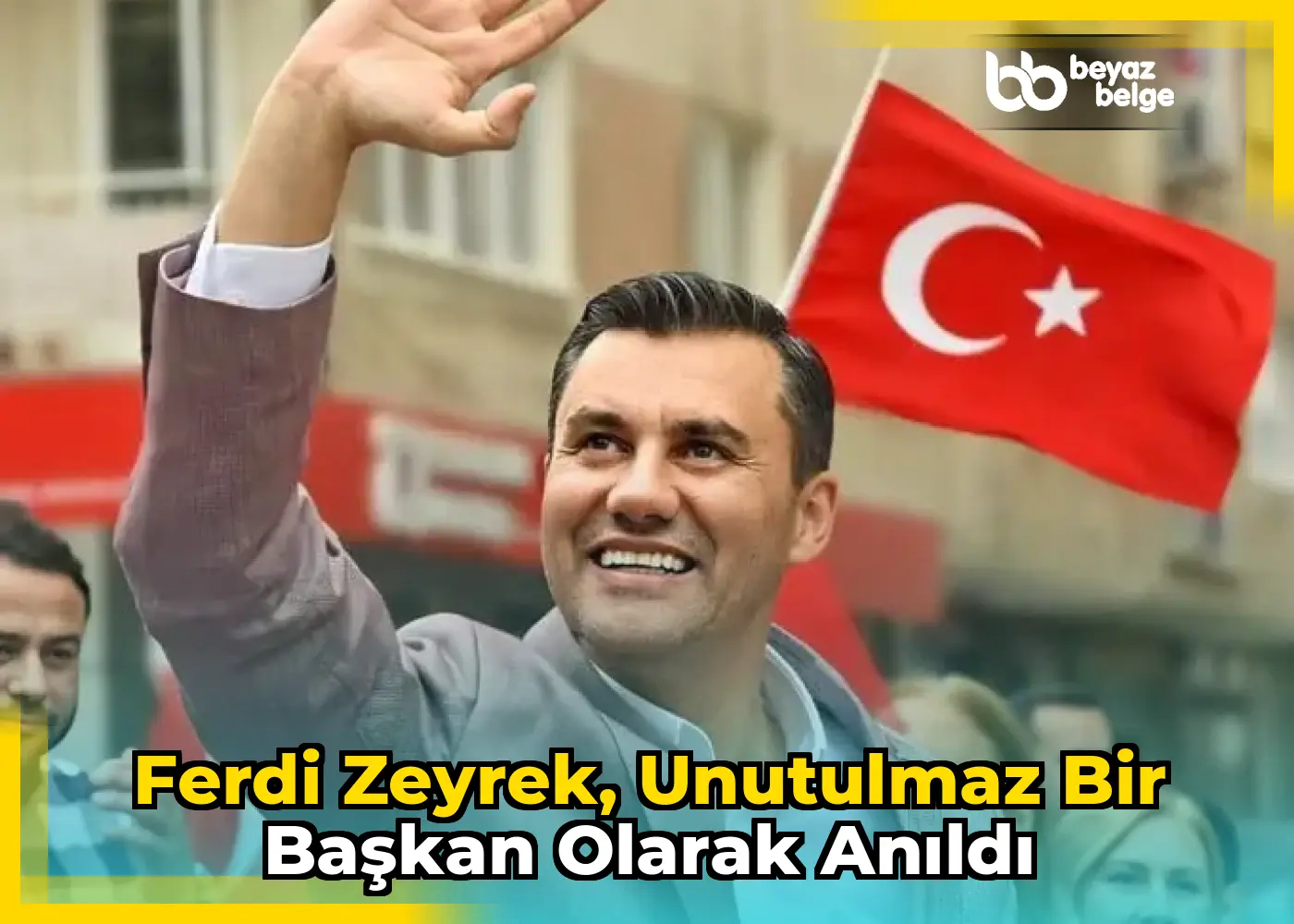 Ferdi Zeyrek, Unutulmaz Bir Başkan Olarak Anıldı