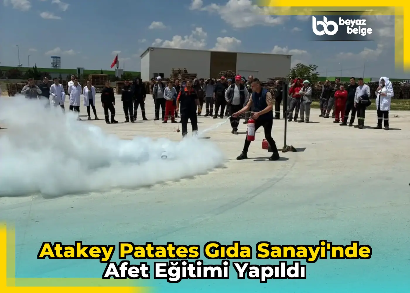 Atakey Patates Gıda Sanayi'nde afet eğitimi yapıldı