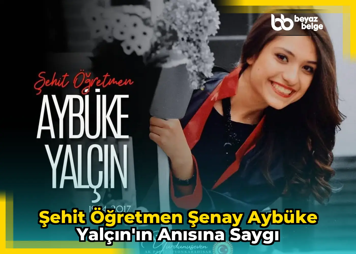 Şehit Öğretmen Şenay Aybüke Yalçın'ın Anısına Saygı