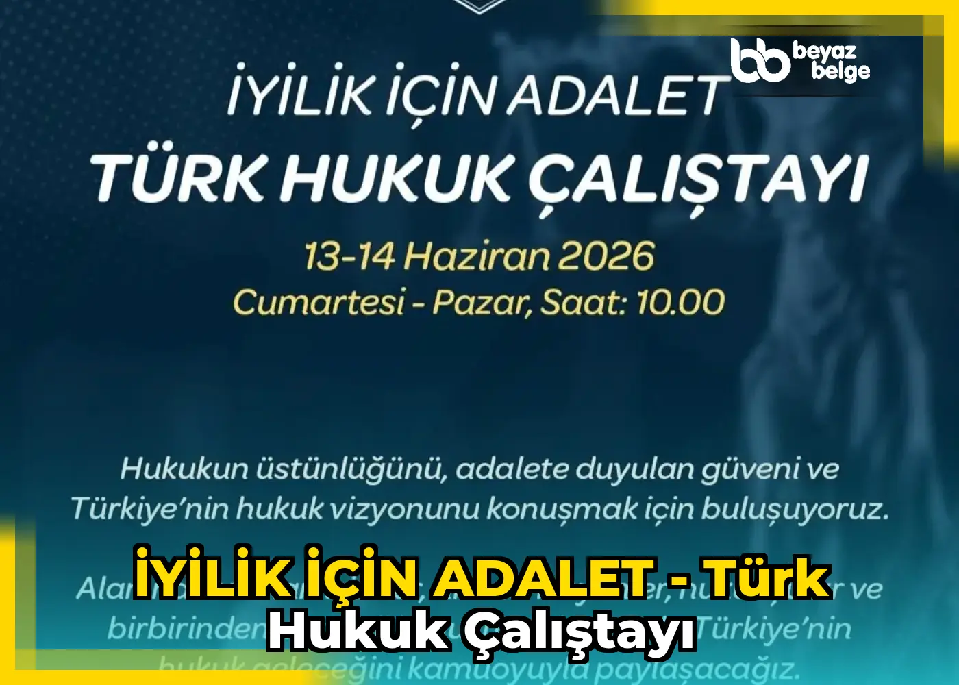 İYİLİK İÇİN ADALET - Türk Hukuk Çalıştayı