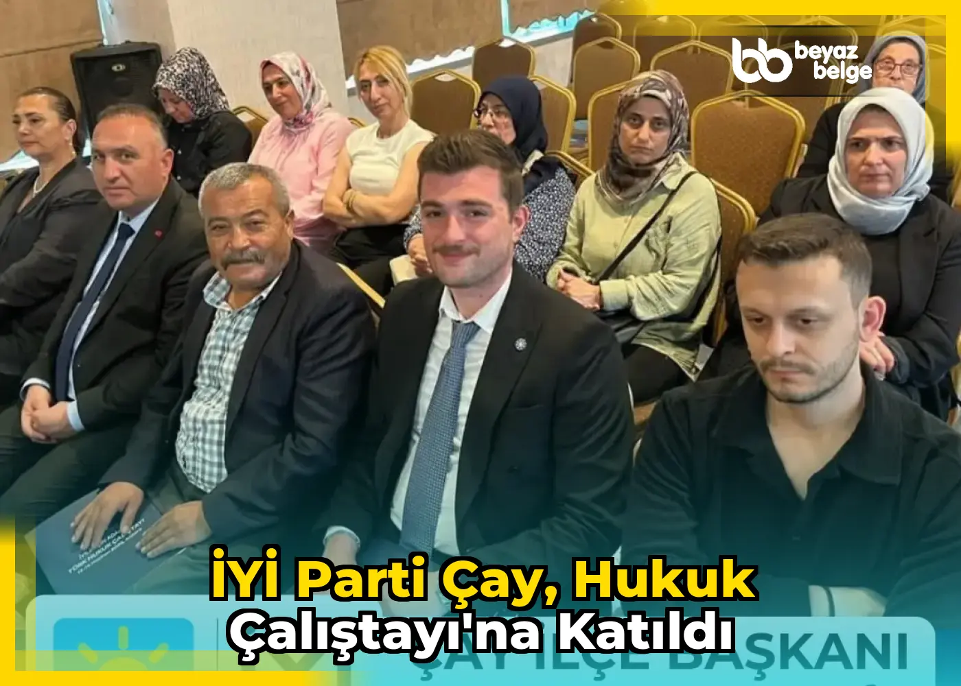 İYİ Parti Çay, Hukuk Çalıştayı'na Katıldı