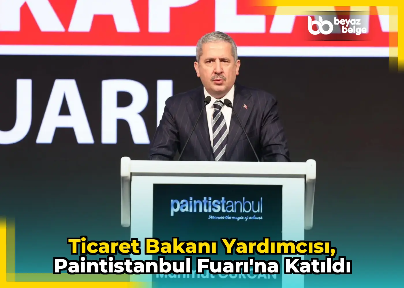 Ticaret Bakanı Yardımcısı, Paintistanbul Fuarı'na katıldı