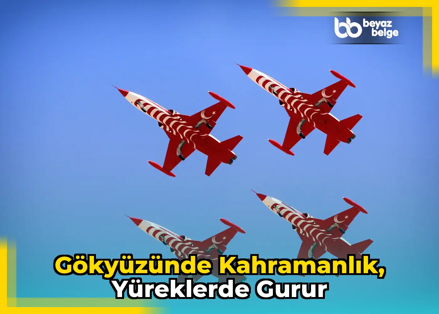 Gökyüzünde kahramanlık, yüreklerde gurur