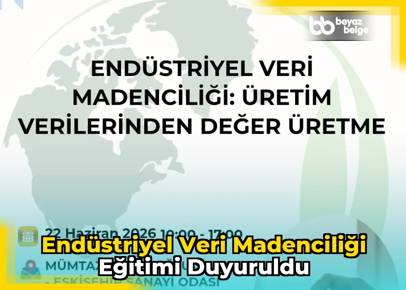 Endüstriyel Veri Madenciliği Eğitimi Duyuruldu
