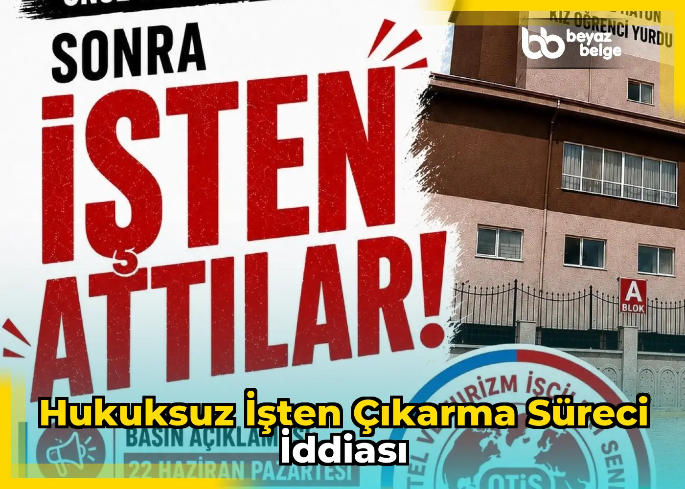 Hukuksuz İşten Çıkarma Süreci İddiası