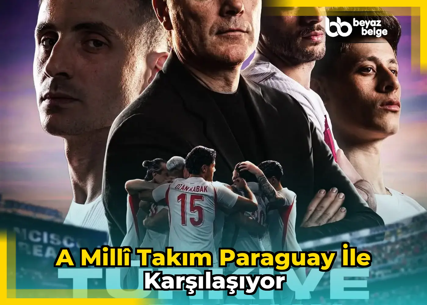 A Millî Takım Paraguay ile karşılaşıyor