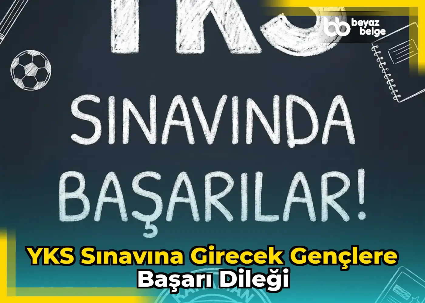 YKS Sınavına Girecek Gençlere Başarı Dileği
