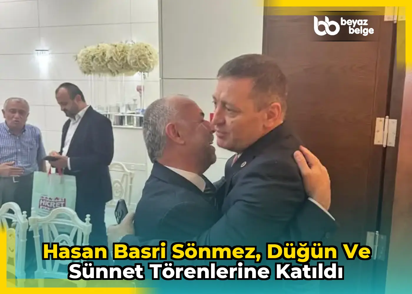 Hasan Basri Sönmez, düğün ve sünnet törenlerine katıldı