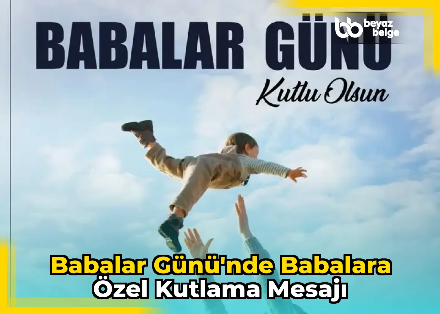 Babalar Günü'nde babalara özel kutlama mesajı