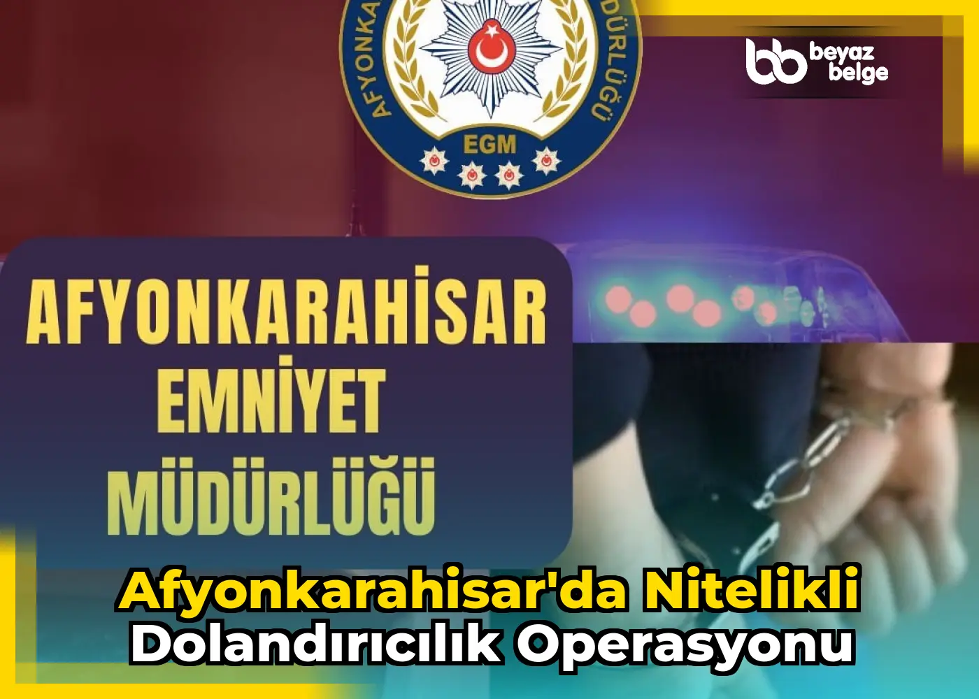 Afyonkarahisar'da Nitelikli Dolandırıcılık Operasyonu
