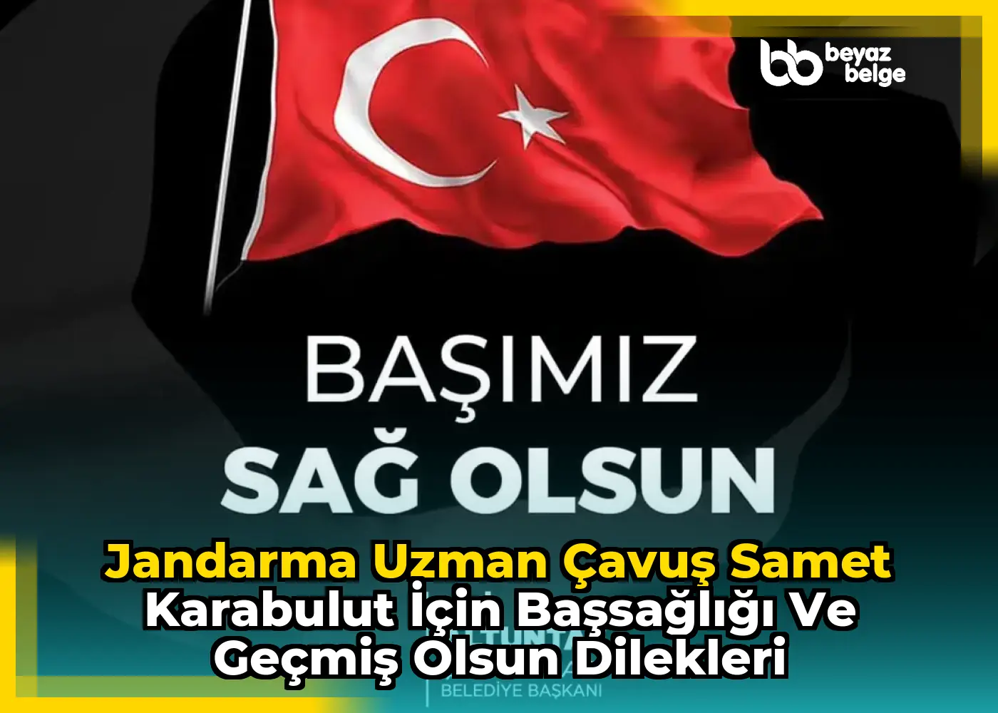 Jandarma Uzman Çavuş Samet Karabulut için başsağlığı ve geçmiş olsun dilekleri